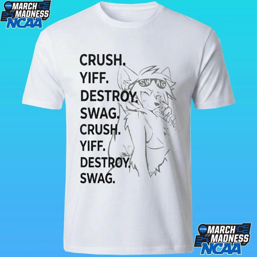 Crush Yiff Destroy Swag Crush Yiff Destroy Shirt