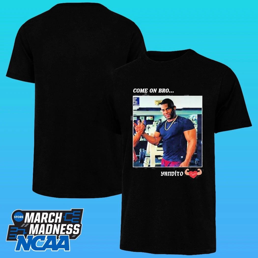 Yandy Díaz Come on bro Yandito Shirt