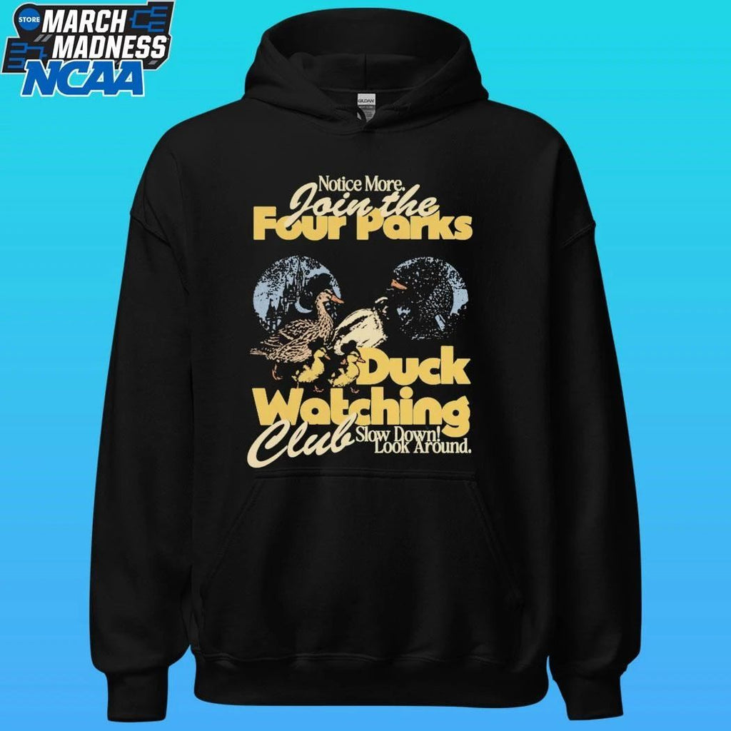 Notice More Join The Four Parks Duck Watching Club Slow Down Look Around Shirt