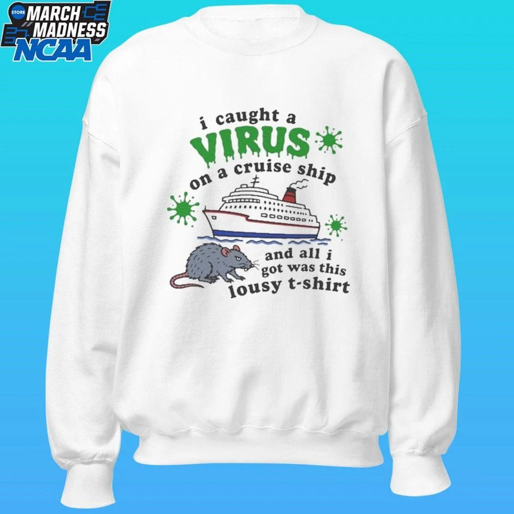 I Caught A Virus On A Cruise Ship And All I Got Was This Lousy Shirt