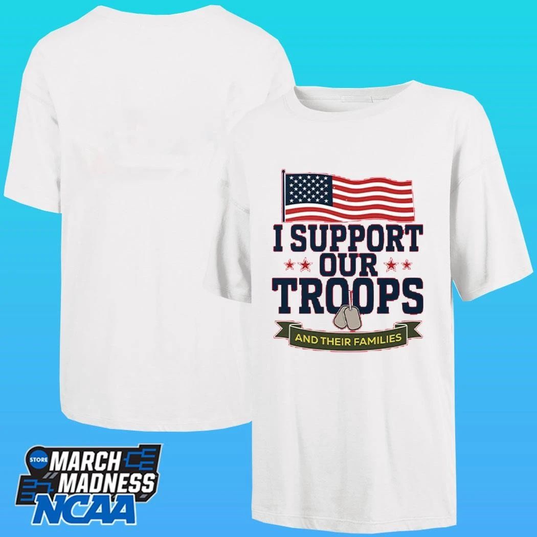 I Support Our Troops And Their Families Shirt