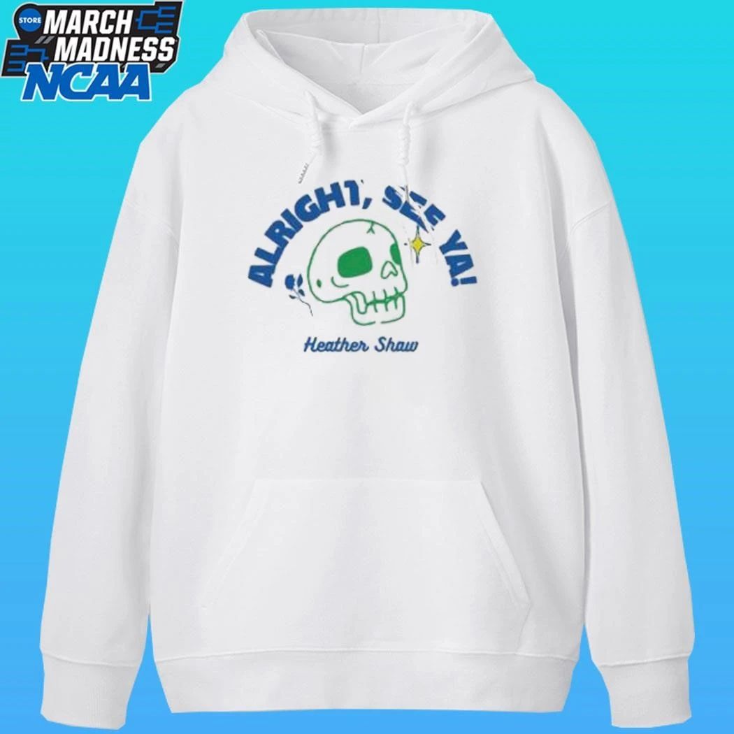 Heather Shaw Alright See Ya Shirt