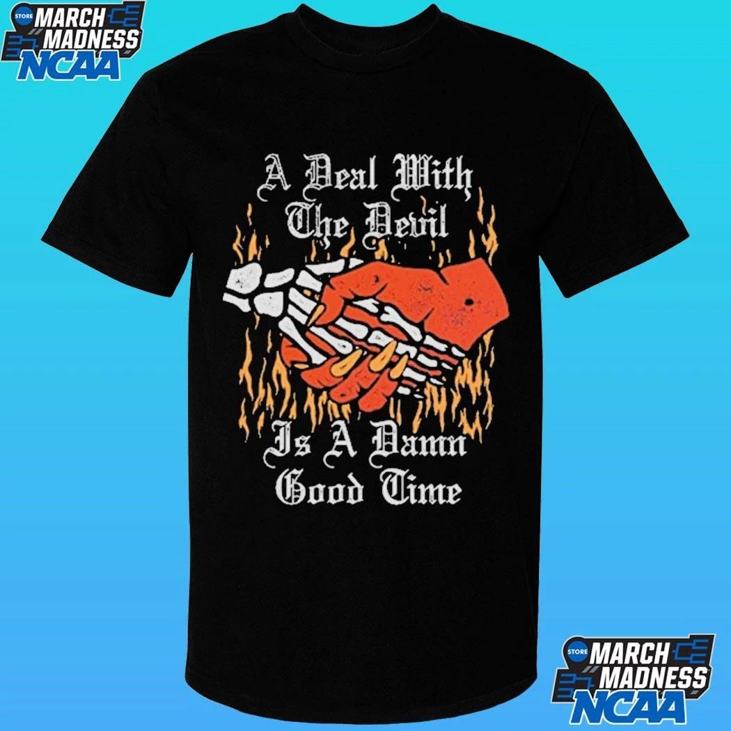 A Deal With The Devil Is A Damn Good Time Shirt