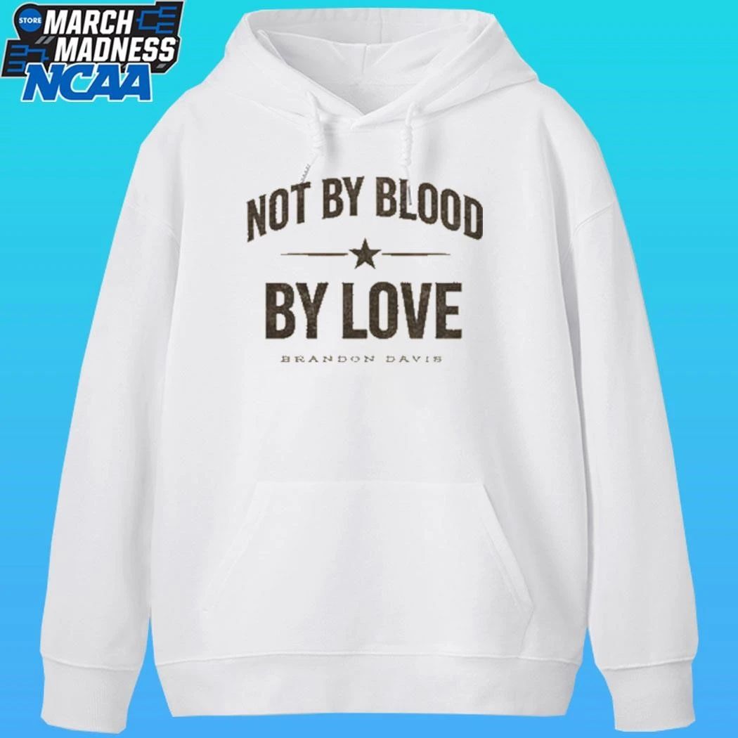 Brandon Davis Not By Blood By Love Shirt