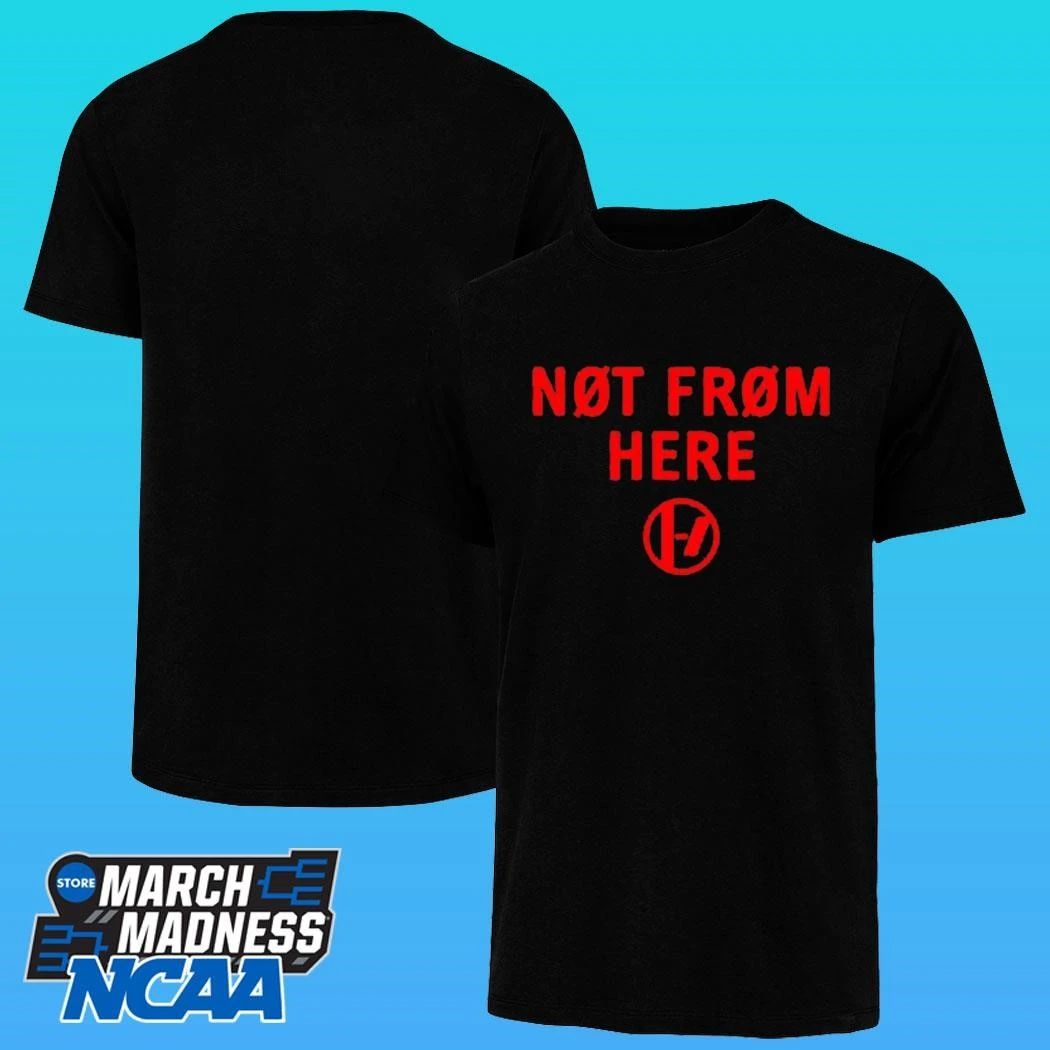 Not From Here Shirt