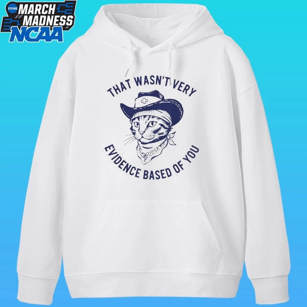 Cat Cowboy That Wasn’t Very Evidence Based Of You Shirt