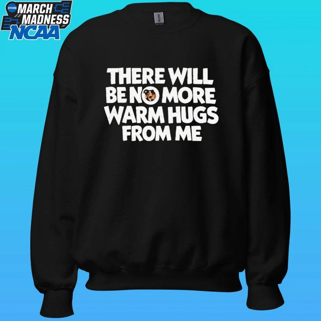 There Will Be No More Warm Hugs From Me Carl Shirt