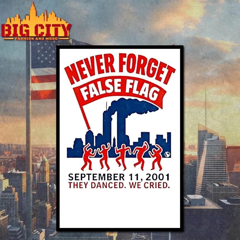Never Forget False Flag September 11 2001 They Danced We Cried Shirt