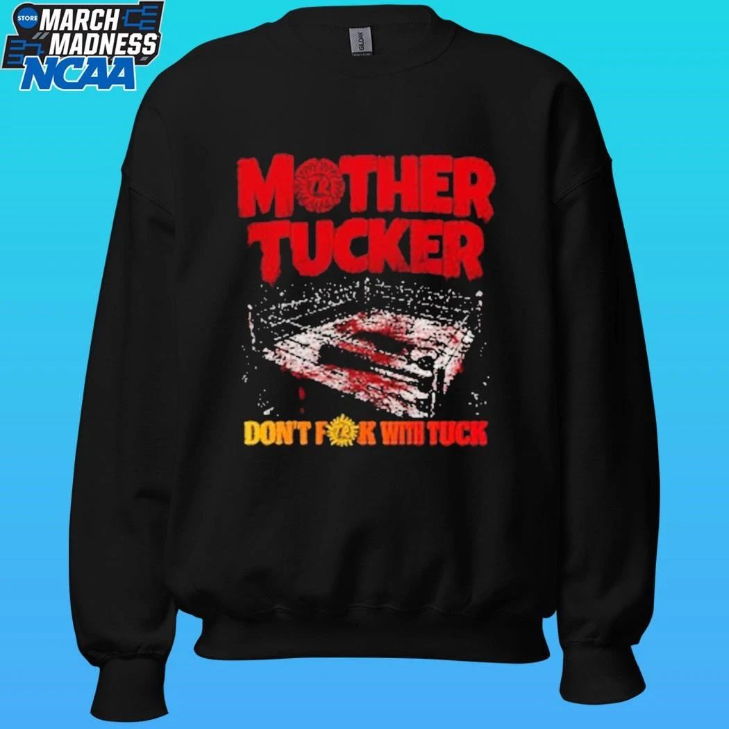 Mother Tucker Don’t Fk With Tuck Shirt