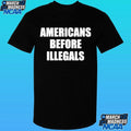 Americans Before Illegals Shirt