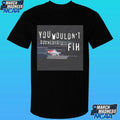 You Wouldn’t Download A Fih Cringey Shirt
