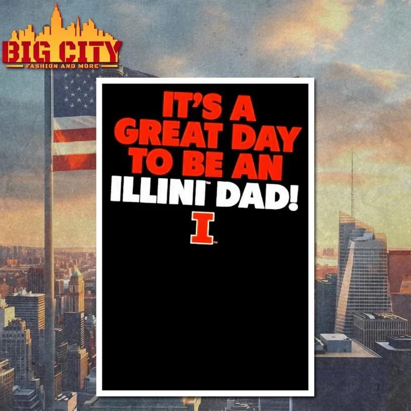 Funny It’s a great day to be an Illinois Fighting Illini football dad shirt