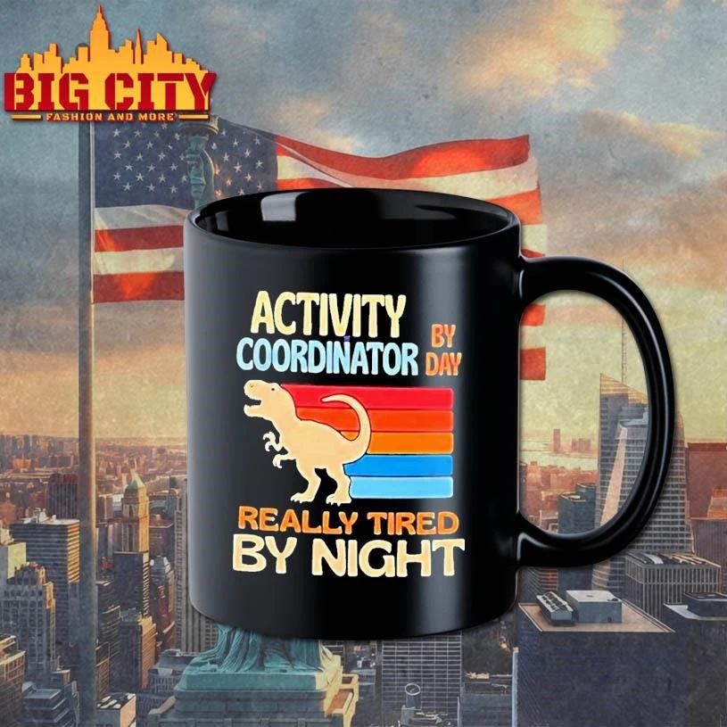 Funny T Rex Activity By Coordinator Day Really Tired By Night Shirt