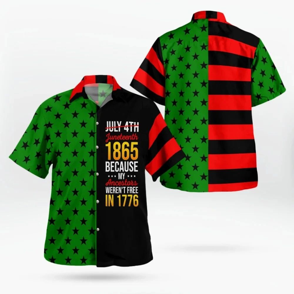 July 4th Juneteenth 1865 Because My Ancestors Weren’t Free In 1776 Hawaiian Shirt