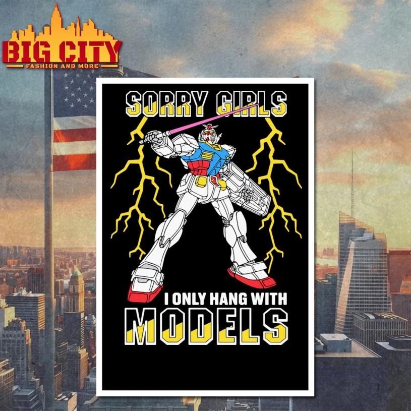 Funny Sorry Girls I Only Hang With Mech Models Shirt