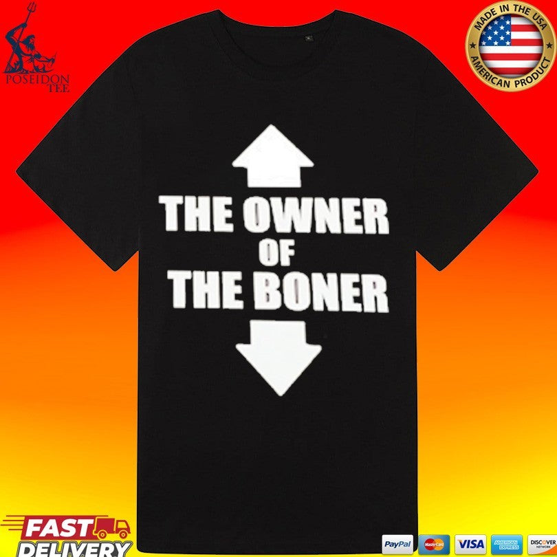 Up Down The Owner Of The Boner T-shirt