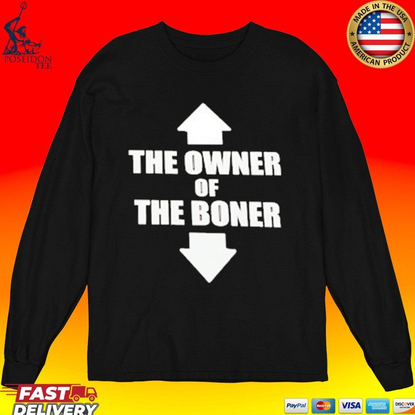 Up Down The Owner Of The Boner T-shirt