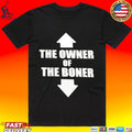 Up Down The Owner Of The Boner T-shirt