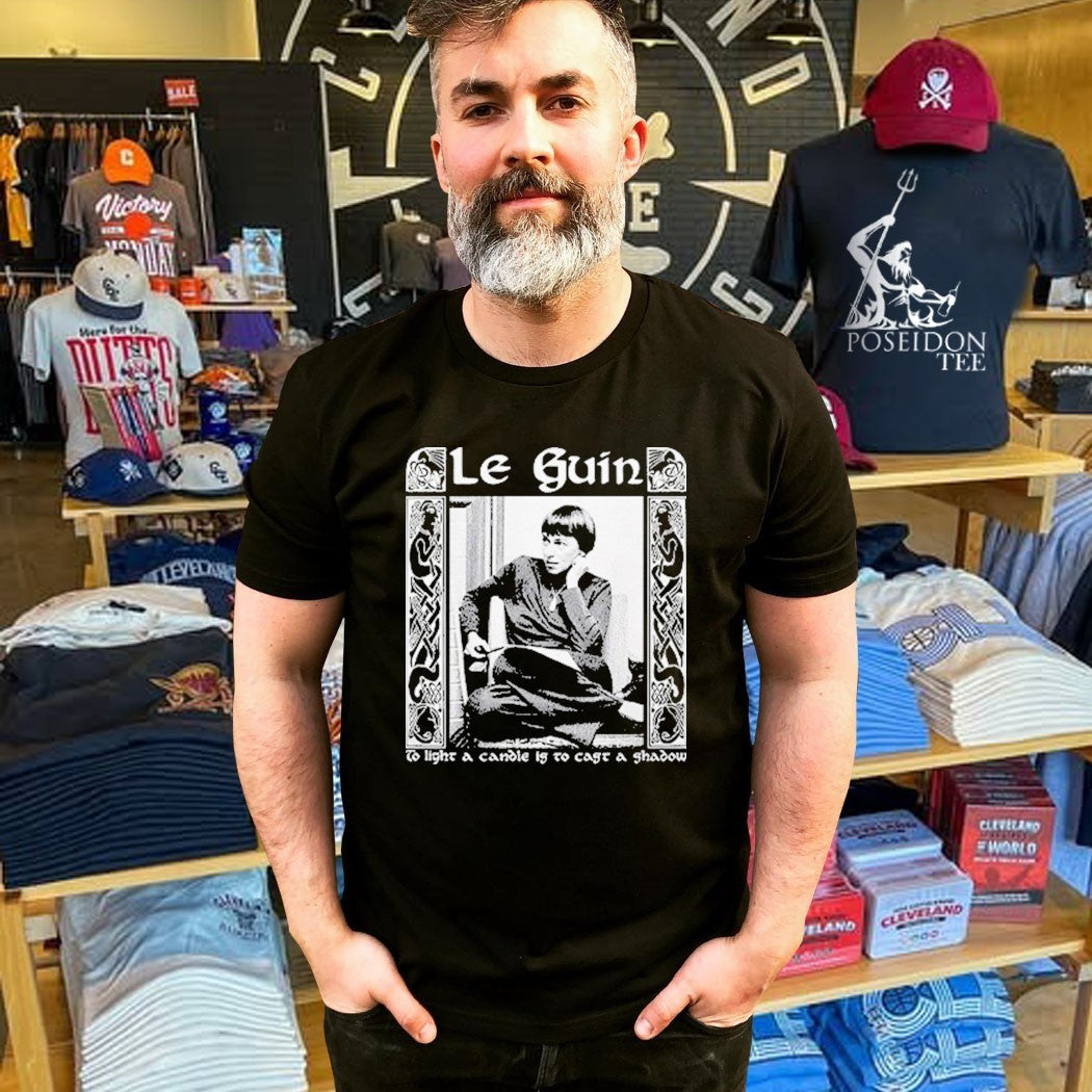 Ursula K Le Guin To Light A Candle Is To Cast A Shadow T-shirt