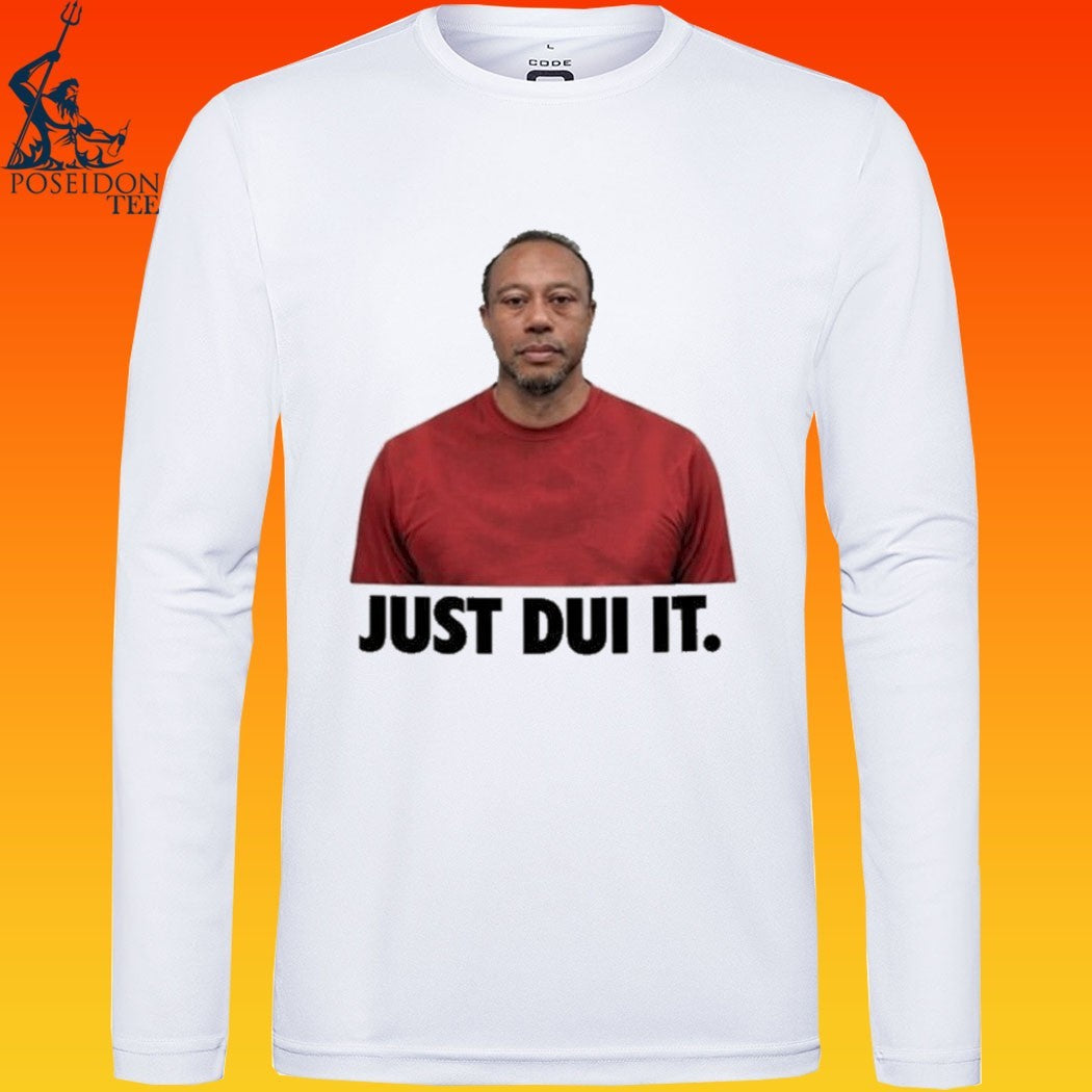 Viral Tiger Woods Mugshot Just Dui It T-shirt