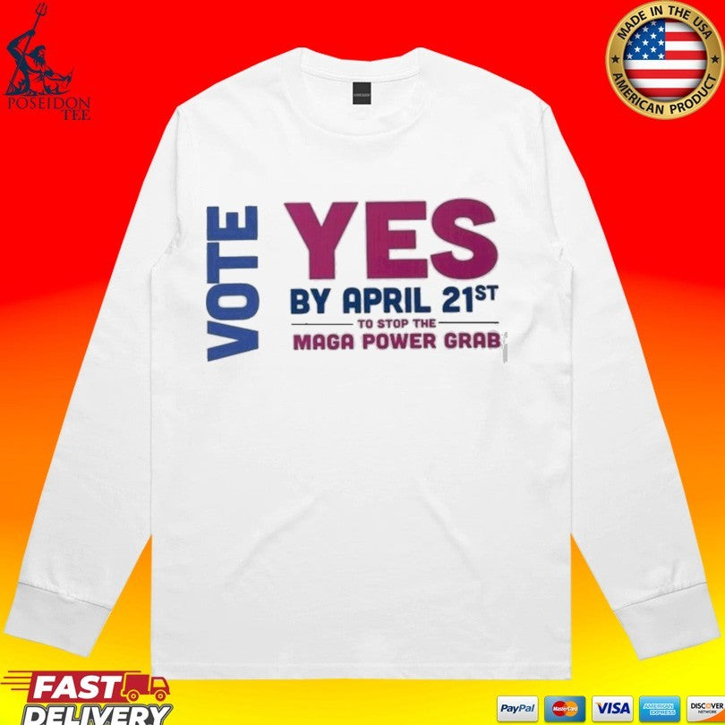 Virginia Redistricting Election 2026 Vote Yes By April 21st Maga Power Grab T-shirt