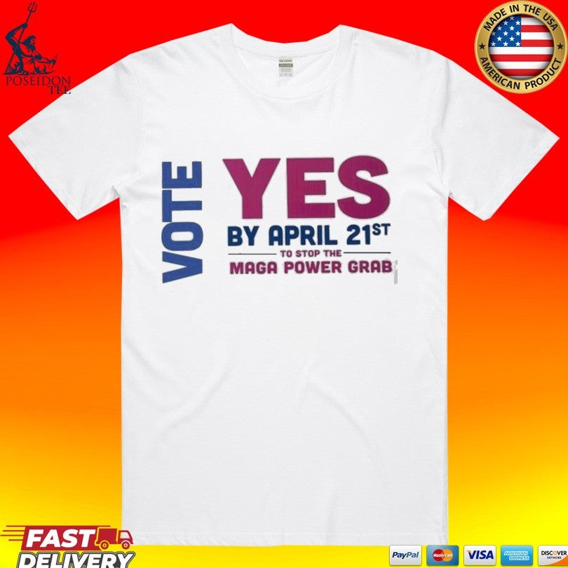 Virginia Redistricting Election 2026 Vote Yes By April 21st Maga Power Grab T-shirt
