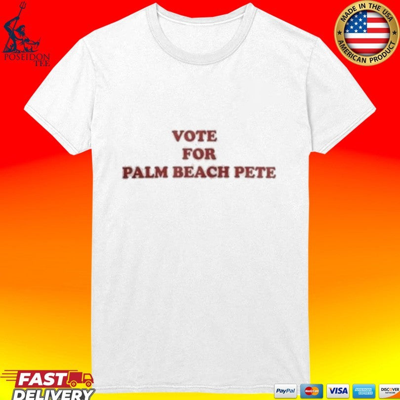 Vote For Palm Beach Pete T-shirt