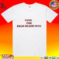 Vote For Palm Beach Pete T-shirt