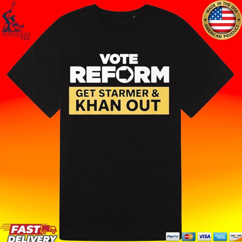 Vote Reform To Get Starmer And Khan Out Reform Uk T-shirt