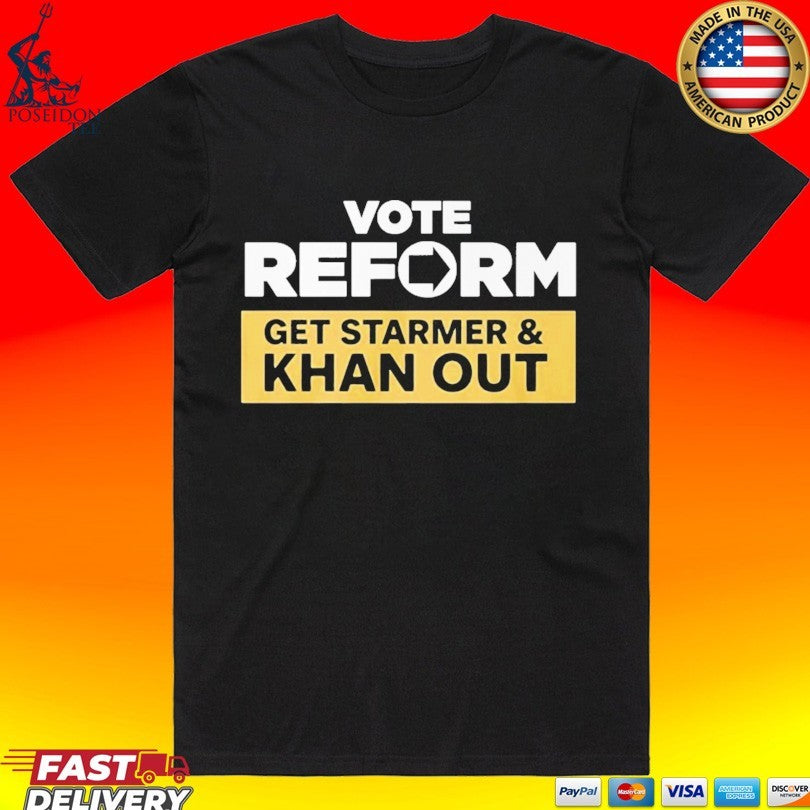 Vote Reform To Get Starmer And Khan Out Reform Uk T-shirt