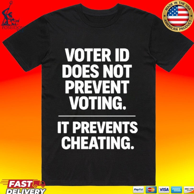 Voter Id Does Not Prevent Voting It Prevents Cheating T-shirt