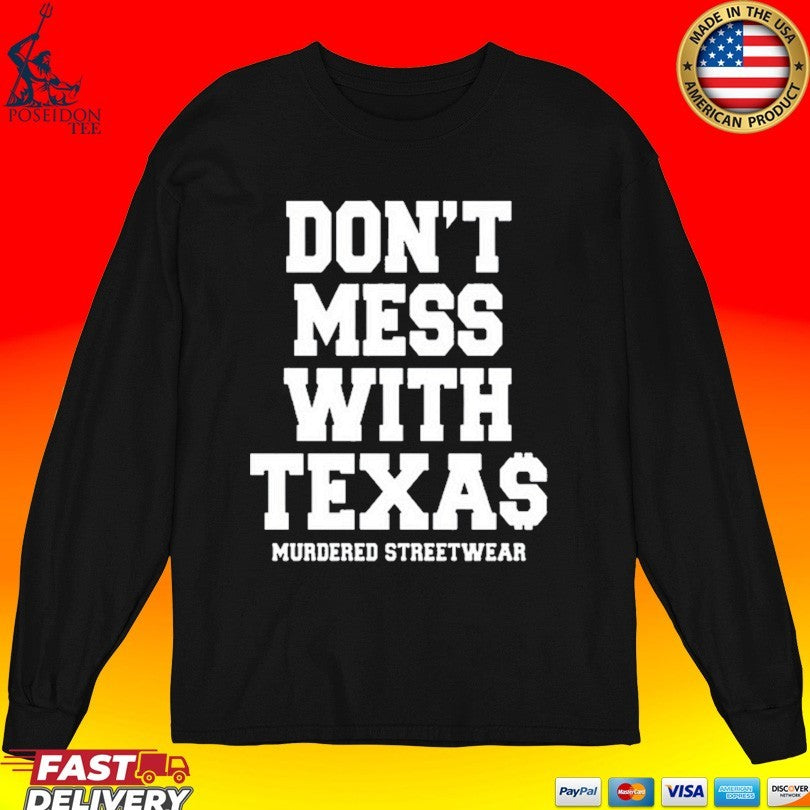 Murdered Streetwear Don’t Mess With Texas T-shirt