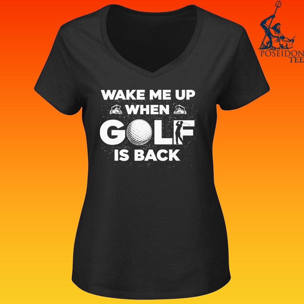 Wake Me Up When Golf Is Back T-shirt