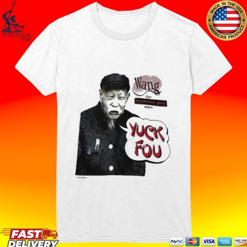 Wang The Dyslexic Guy Yuck Fou T-shirt