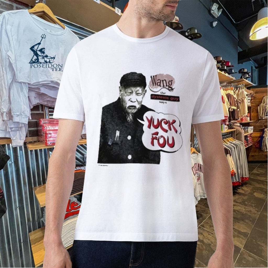 Wang The Dyslexic Guy Yuck Fou T-shirt
