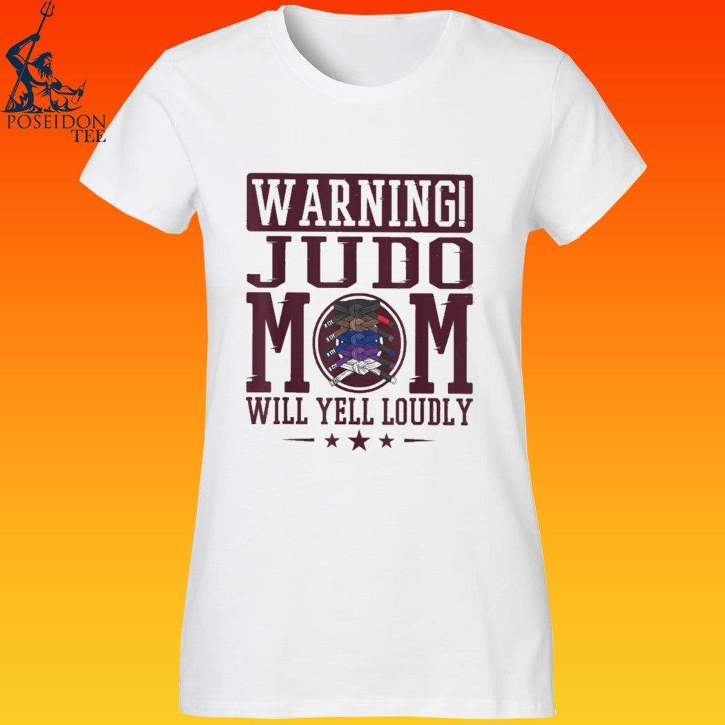Warning Judo Mom Will Yell Loudly Martial Arts T-shirt