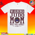 Warning Judo Mom Will Yell Loudly Martial Arts T-shirt