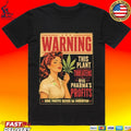 Warning This Plant Threatens Big Pharma’s Profits Some Profits Depend On Prohibition T-shirt