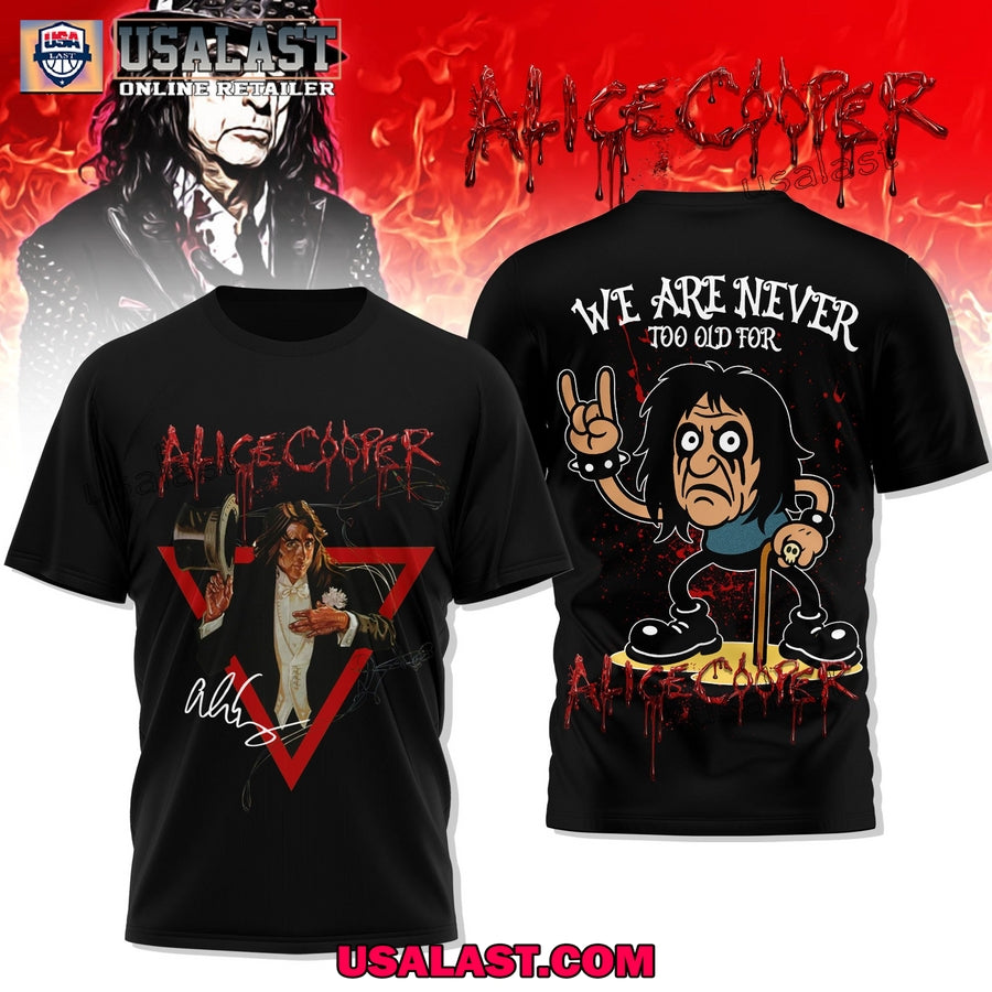 We Are Never Too Old For Alice Cooper 3D T-Shirt