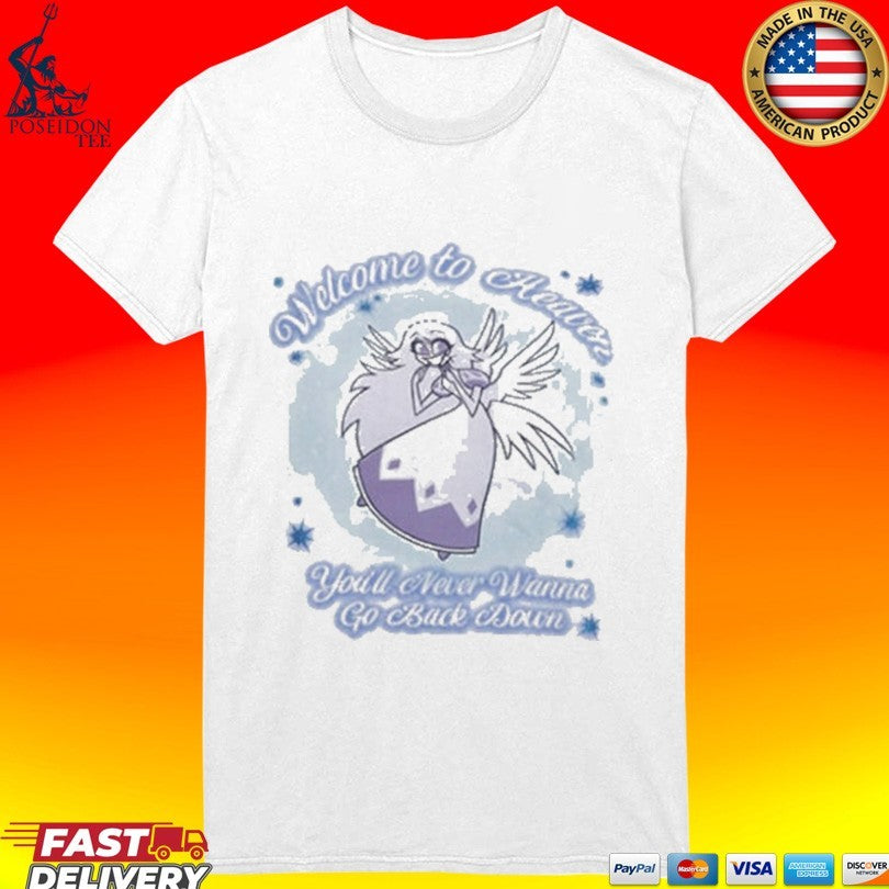 Welcome To Heaven You’ll Never Wanna Go Back Down T-shirt