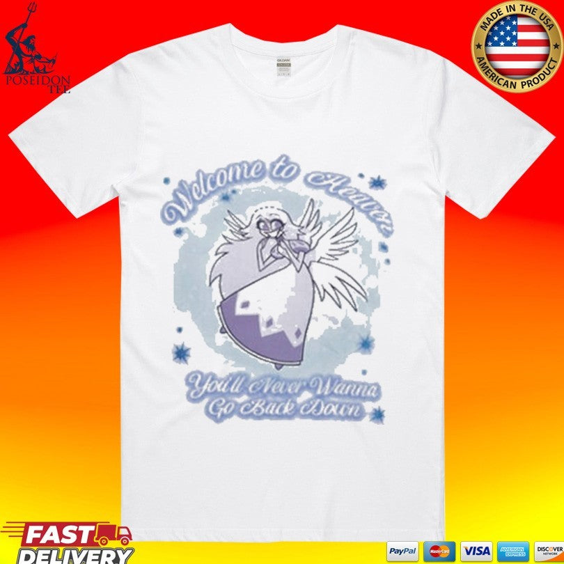 Welcome To Heaven You’ll Never Wanna Go Back Down T-shirt
