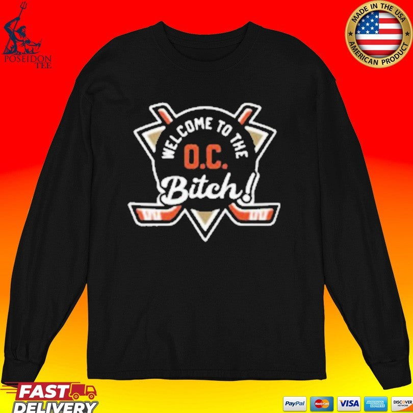 Welcome To The Oc Bitch Anaheim Ducks T-shirt