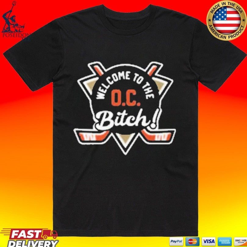 Welcome To The Oc Bitch Anaheim Ducks T-shirt