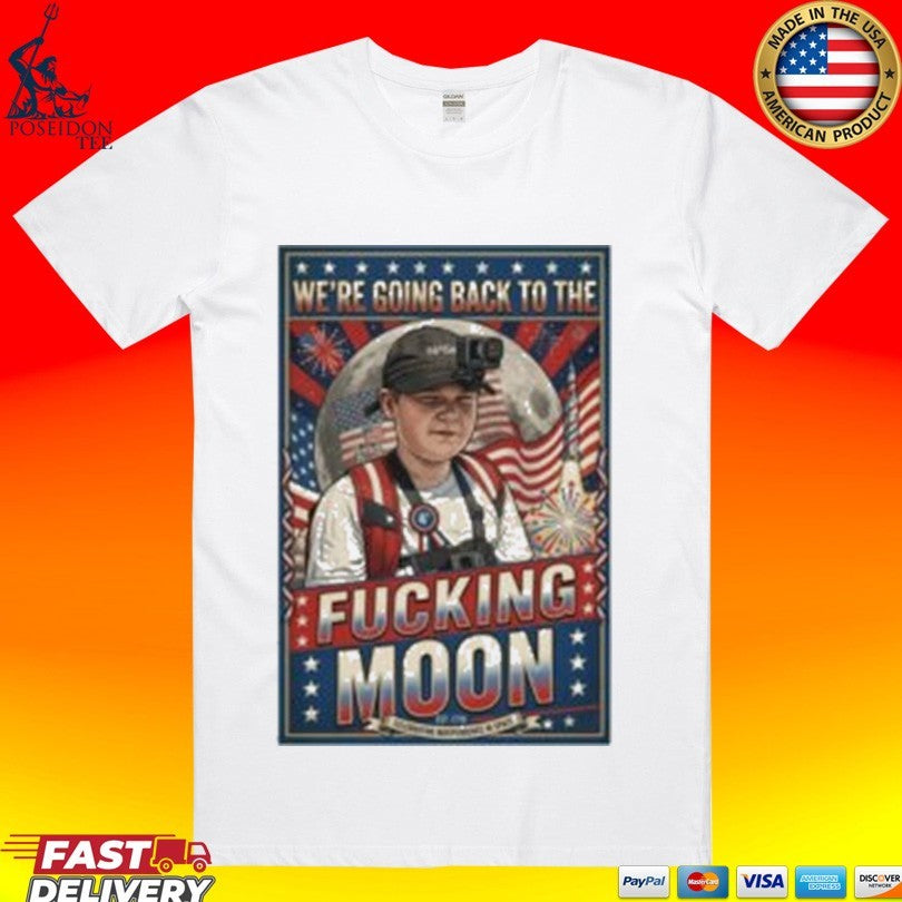 We’re Going Back To The Fucking Moon 4th of july T-shirt