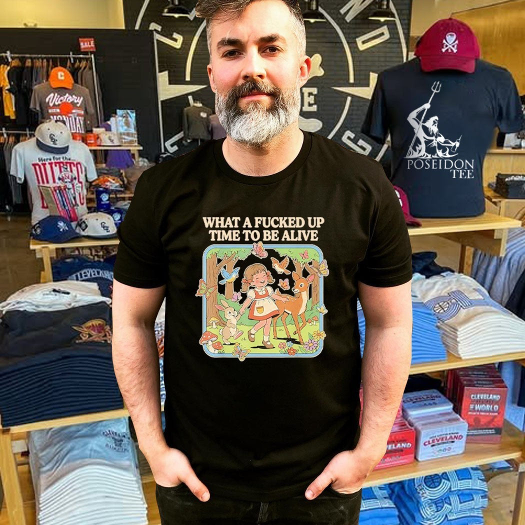 What A Fucked Up Time To Be Alive T-shirt