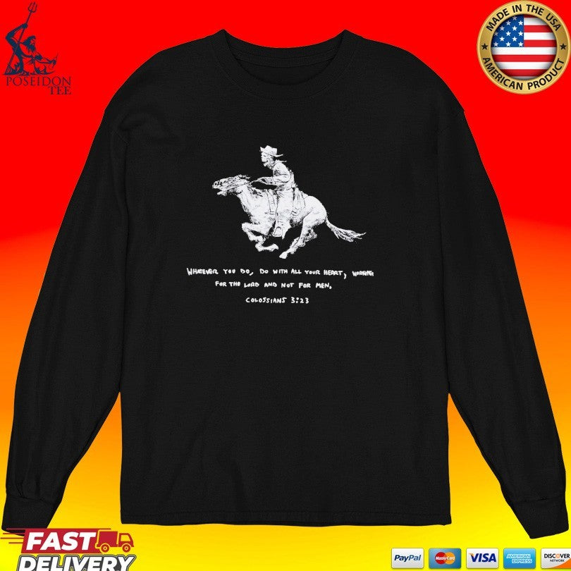 Whatever You Do Do With All Your Heart Working For The Lord And Not For Men Colossians 3 23 T-shirt