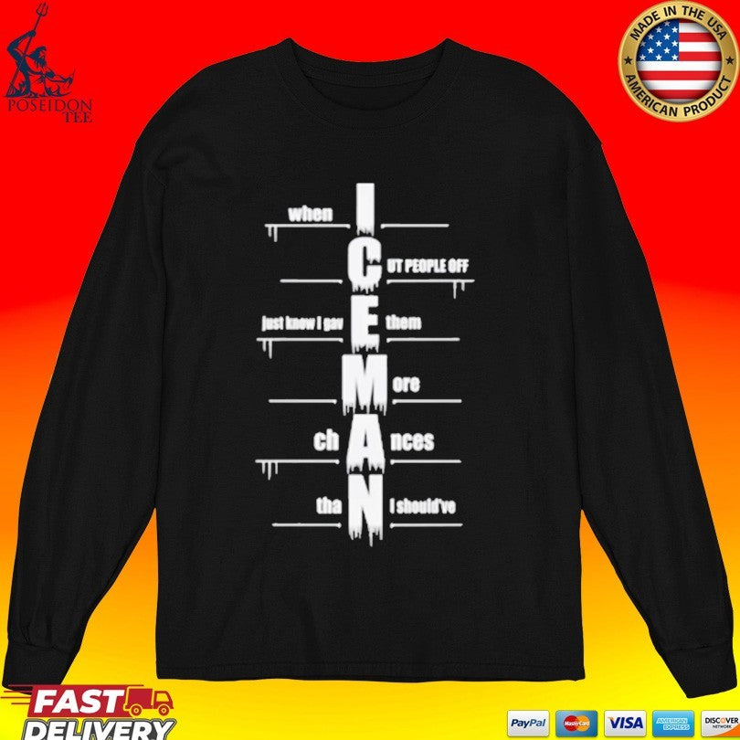 When I Cut People Off Iceman T-shirt