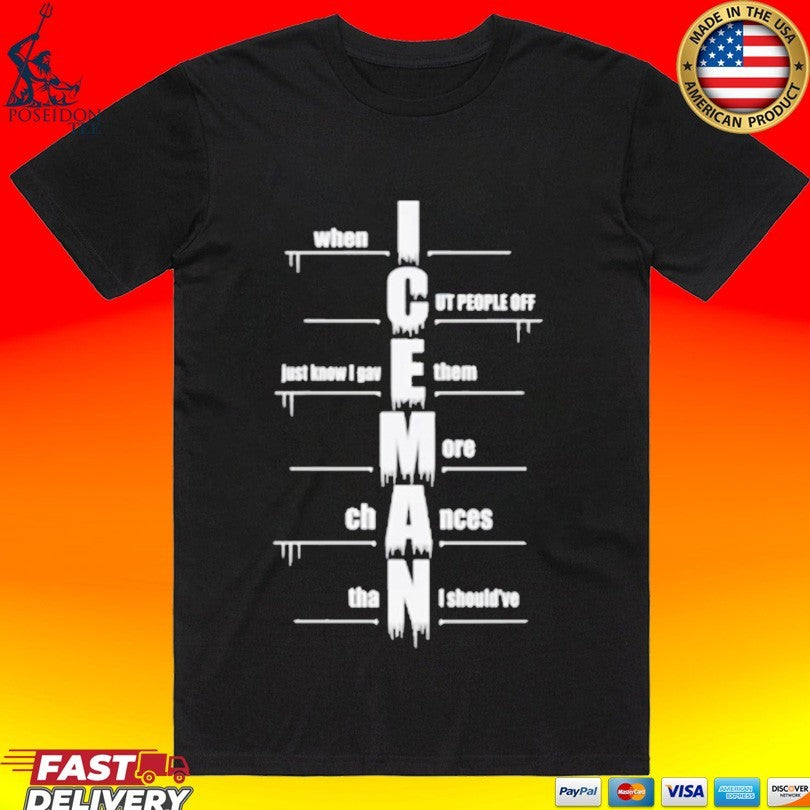 When I Cut People Off Iceman T-shirt