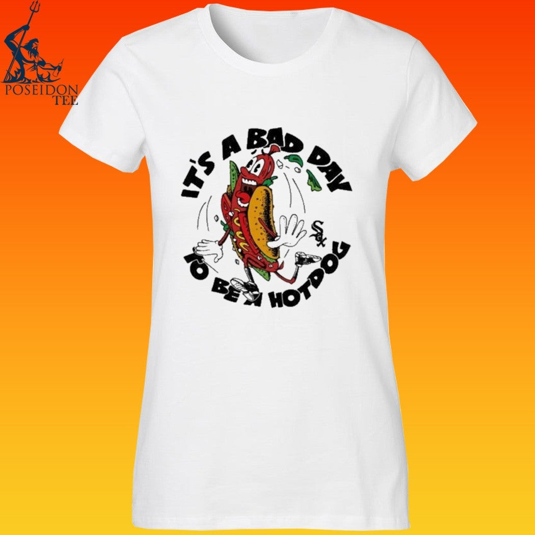 White Sox It’s A Bad Day To Be A Hotdog T-shirt