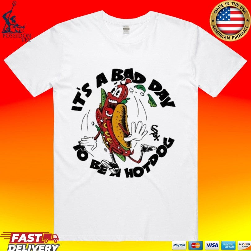 White Sox It’s A Bad Day To Be A Hotdog T-shirt
